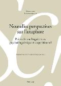 Nouvelles perspectives sur l'anaphore: Points de vue linguistique, psycholinguistique et acquisitionnel
