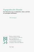 Topografien des Transits: Die Fiktionalisierung von Bahnhoefen, Hotels und Caf?s im zwanzigsten Jahrhundert