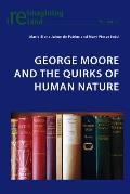 George Moore and the Quirks of Human Nature