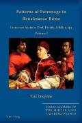 Patterns of Patronage in Renaissance Rome: Francesco Sperulo: Poet, Prelate, Soldier, Spy - Volume I