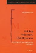 Voicing Voluntary Childlessness: Narratives of Non-Mothering in French