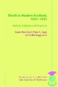 Death in Modern Scotland, 1855-1955: Beliefs, Attitudes and Practices
