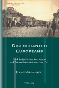 Disenchanted Europeans: Polish ?migr? Writers from Kultura and Postwar Reformulations of the West