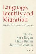 Language, Identity and Migration: Voices from Transnational Speakers and Communities