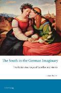 The South in the German Imaginary: The Italian Journeys of Goethe and Heine