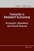 Towards a Resilient Eurozone: Economic, Monetary and Fiscal Policies