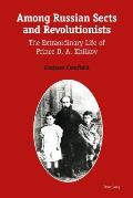 Among Russian Sects and Revolutionists: The Extraordinary Life of Prince D. A. Khilkov