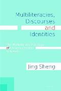 Multiliteracies, Discourses and Identities: The Multiliteracy Practices of Chinese Children in Britain