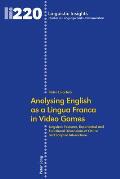 Analysing English as a Lingua Franca in Video Games: Linguistic Features, Experiential and Functional Dimensions of Online and Scripted Interactions