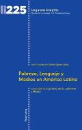 Pobreza, Lenguaje y Medios en Am?rica Latina: Los Casos de Argentina, Brasil, Colombia y M?xico