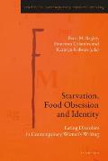 Starvation, Food Obsession and Identity: Eating Disorders in Contemporary Women's Writing