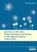 Journeys in the Sun: Travel Literature and Desire in the Balearic Islands (1903-1939): Second edition