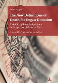 The New Definitions of Death for Organ Donation: A Multidisciplinary Analysis from the Perspective of Christian Ethics. Foreword by Professor Josef M.