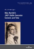 B?la Bart?k's 1907 Violin Concerto: Genesis and Fate