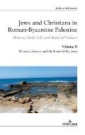 Jews and Christians in Roman-Byzantine Palestine (vol. 2): History, Daily Life and Material Culture