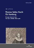 Thomas Selles Musik fuer Hamburg: Komponieren in einer fruehneuzeitlichen Metropole