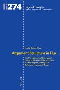 Argument Structure in Flux: The Development of Impersonal Constructions in Middle and Early Modern English, with Special Reference to Verbs of Des