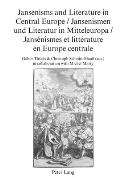 Jansenisms and Literature in Central Europe / Jansenismen und Literatur in Mitteleuropa / Jans?nismes et litt?rature en Europe centrale