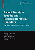 Recent Trends in Toeplitz & Pseudodifferential Operators The Nikolai Vasilevskii Anniversary Volume