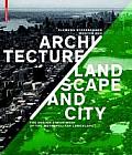 Architecture, Landscape and City: The Design Experiment of the Metropolitan Landscape