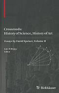 Crossroads: History of Science, History of Art: Essays by David Speiser, Volume II
