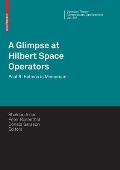 A Glimpse at Hilbert Space Operators: Paul R. Halmos in Memoriam