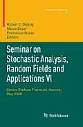 Seminar on Stochastic Analysis, Random Fields and Applications VI: Centro Stefano Franscini, Ascona, May 2008