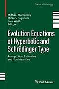Evolution Equations of Hyperbolic and Schr?dinger Type: Asymptotics, Estimates and Nonlinearities