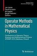 Operator Methods in Mathematical Physics: Conference on Operator Theory, Analysis and Mathematical Physics (Otamp) 2010, Bedlewo, Poland