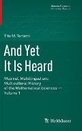 And Yet It Is Heard: Musical, Multilingual and Multicultural History of the Mathematical Sciences - Volume 1