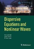 Dispersive Equations and Nonlinear Waves: Generalized Korteweg-de Vries, Nonlinear Schr?dinger, Wave and Schr?dinger Maps