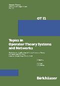 Topics in Operator Theory Systems and Networks: Workshop on Applications of Linear Operator Theory to Systems and Networks, Rehovot (Israel), June 13-
