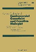 Controversial Geneticist and Creative Biologist: A Critical Review of His Contributions with an Introduction by Karl Von Frisch