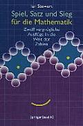 Spiel, Satz Und Sieg F?r Die Mathematik: Zw?lf Vergn?gliche Ausfl?ge in Die Welt Der Zahlen