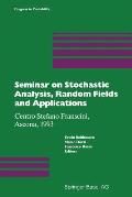 Seminar on Stochastic Analysis, Random Fields and Applications: Centro Stefano Franscini, Ascona, 1993