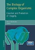 The Biology of Complex Organisms: Creation and Protection of Integrity