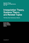 Interpolation Theory, Systems Theory and Related Topics: The Harry Dym Anniversary Volume