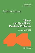 Linear and Quasilinear Parabolic Problems: Volume I: Abstract Linear Theory