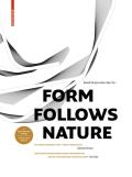 Form Follows Nature: Eine Geschichte Der Natur ALS Modell F?r Formfindung in Ingenieurbau, Architektur Und Kunst / A History of Nature as M