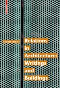Relations in Architecture Writings & Buildings