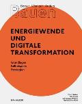 Besser - Weniger - Anders Bauen: Energiewende Und Digitale Transformation: Grundlage - Fallbeispiele - Strategien