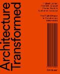 Architecture Transformed: The Digital Image in Architecture 1980-2020