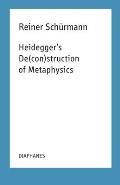 Heidegger's De(con)Struction of Metaphysics