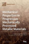 Mechanical Properties in Progressive Mechanically Processed Metallic Materials