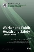 Worker and Public Health and Safety: Current Views