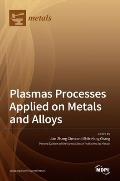 Plasmas Processes Applied on Metals and Alloys