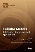 Cellular Metals: Fabrication, Properties and Applications