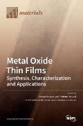 Metal Oxide Thin Films: Synthesis, Characterization and Applications: Synthesis, Characterization and Applications Editors Erwan Rauwel Protim