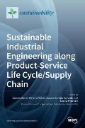 Sustainable Industrial Engineering along Product-Service Life Cycle/Supply Chain