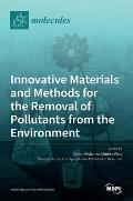 Innovative Materials and Methods for the Removal of Pollutants from the Environment
